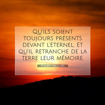 Picture 07 - Psaumes 109:15 LSG - Qu'ils soient toujours présents devant - Bible Verse Picture