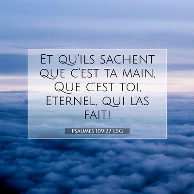Picture 07 - Psaumes 109:27 LSG - Et qu'ils sachent que c'est ta main, Que c'est - Bible Verse Picture