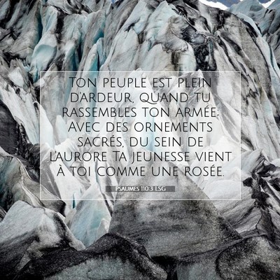 Picture 07 - Psaumes 110:3 LSG - Ton peuple est plein d'ardeur, quand tu - Bible Verse Picture
