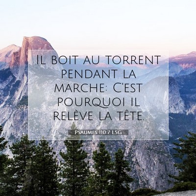 Picture 07 - Psaumes 110:7 LSG - Il boit au torrent pendant la marche: C'est - Bible Verse Picture