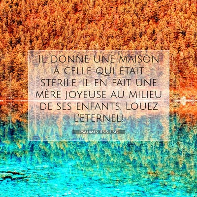 Picture 07 - Psaumes 113:9 LSG - Il donne une maison à celle qui était stérile, - Bible Verse Picture