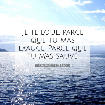 Picture 07 - Psaumes 118:21 LSG - Je te loue, parce que tu m'as exaucé, Parce que - Bible Verse Picture