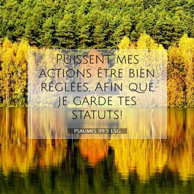 Picture 07 - Psaumes 119:5 LSG - Puissent mes actions être bien réglées, Afin - Bible Verse Picture