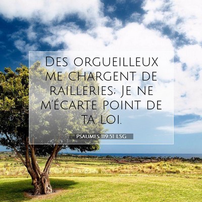 Picture 07 - Psaumes 119:51 LSG - Des orgueilleux me chargent de railleries; Je ne - Bible Verse Picture
