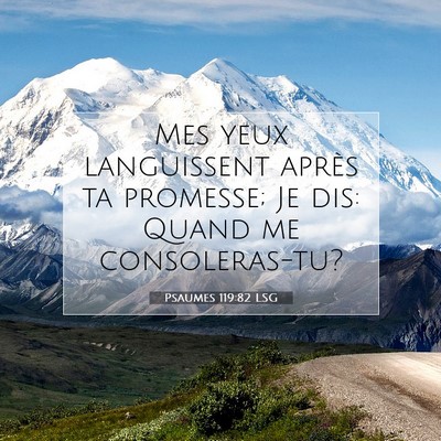Picture 07 - Psaumes 119:82 LSG - Mes yeux languissent après ta promesse; Je dis: - Bible Verse Picture