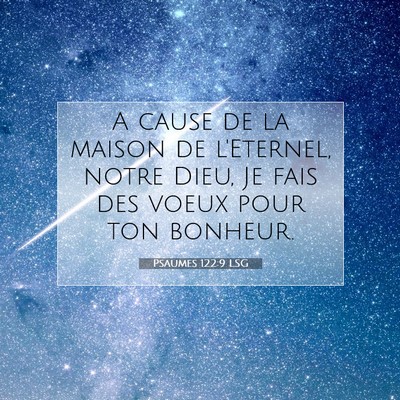Picture 07 - Psaumes 122:9 LSG - A cause de la maison de l'Eternel, notre Dieu, Je - Bible Verse Picture