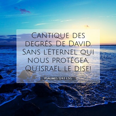 Picture 07 - Psaumes 124:1 LSG - Cantique des degrés. De David. Sans l'Eternel - Bible Verse Picture