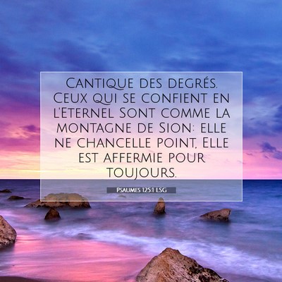 Picture 07 - Psaumes 125:1 LSG - Cantique des degrés. Ceux qui se confient en - Bible Verse Picture