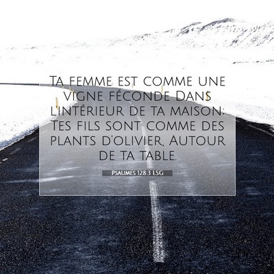 Picture 07 - Psaumes 128:3 LSG - Ta femme est comme une vigne féconde Dans - Bible Verse Picture