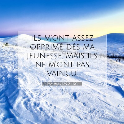 Picture 07 - Psaumes 129:2 LSG - Ils m'ont assez opprimé dès ma jeunesse, Mais - Bible Verse Picture