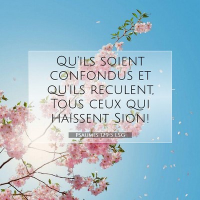 Picture 07 - Psaumes 129:5 LSG - Qu'ils soient confondus et qu'ils reculent, Tous - Bible Verse Picture