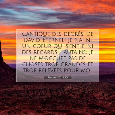 Picture 07 - Psaumes 131:1 LSG - Cantique des degrés. De David. Eternel! je n'ai - Bible Verse Picture