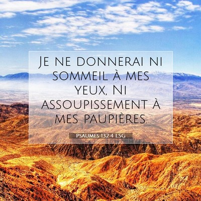 Picture 07 - Psaumes 132:4 LSG - Je ne donnerai ni sommeil à mes yeux, Ni - Bible Verse Picture