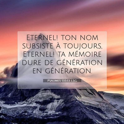 Picture 07 - Psaumes 135:13 LSG - Eternel! ton nom subsiste à toujours, Eternel! - Bible Verse Picture