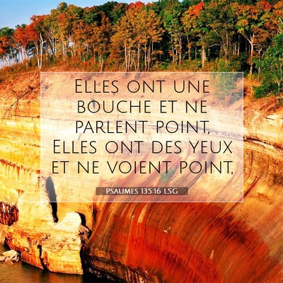 Picture 07 - Psaumes 135:16 LSG - Elles ont une bouche et ne parlent point, Elles - Bible Verse Picture