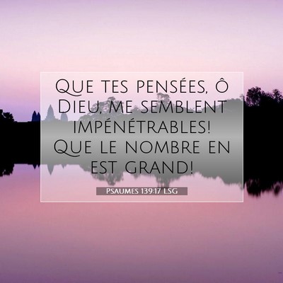 Picture 07 - Psaumes 139:17 LSG - Que tes pensées, ô Dieu, me semblent - Bible Verse Picture