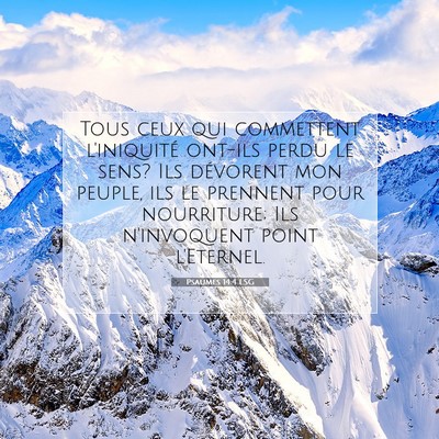 Picture 07 - Psaumes 14:4 LSG - Tous ceux qui commettent l'iniquité ont-ils - Bible Verse Picture