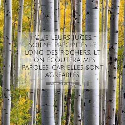 Picture 07 - Psaumes 141:6 LSG - Que leurs juges soient précipités le long des - Bible Verse Picture