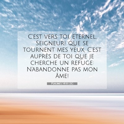 Picture 07 - Psaumes 141:8 LSG - C'est vers toi, Eternel, Seigneur! que se - Bible Verse Picture