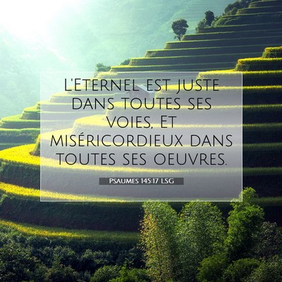 Picture 07 - Psaumes 145:17 LSG - L'Eternel est juste dans toutes ses voies, Et - Bible Verse Picture