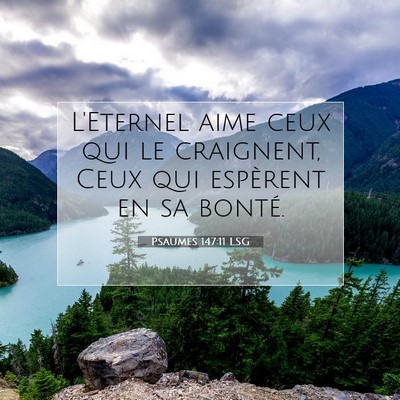 Picture 07 - Psaumes 147:11 LSG - L'Eternel aime ceux qui le craignent, Ceux qui - Bible Verse Picture