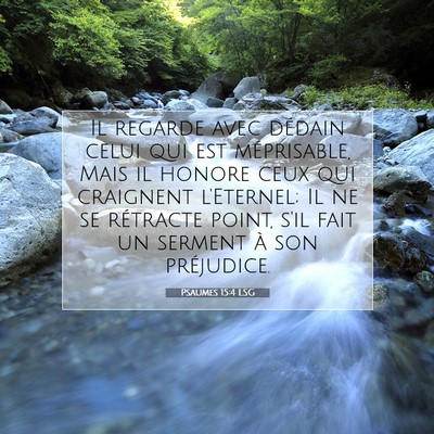 Picture 07 - Psaumes 15:4 LSG - Il regarde avec dédain celui qui est - Bible Verse Picture