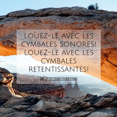Picture 07 - Psaumes 150:5 LSG - Louez-le avec les cymbales sonores! Louez-le avec - Bible Verse Picture