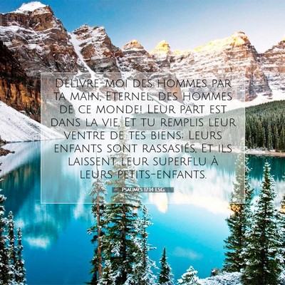 Picture 07 - Psaumes 17:14 LSG - Délivre-moi des hommes par ta main, Eternel, des - Bible Verse Picture