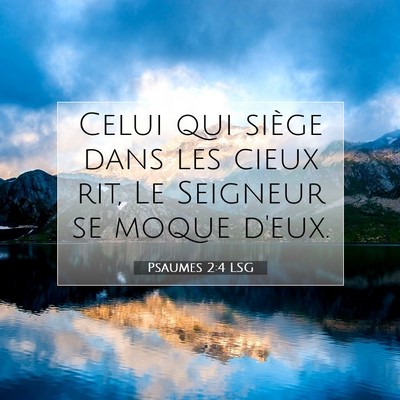 Picture 07 - Psaumes 2:4 LSG - Celui qui siège dans les cieux rit, Le Seigneur - Bible Verse Picture