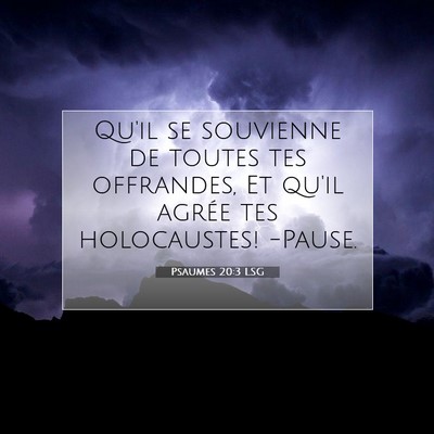Picture 07 - Psaumes 20:3 LSG - Qu'il se souvienne de toutes tes offrandes, Et - Bible Verse Picture