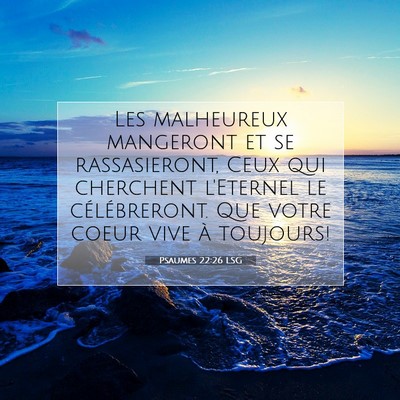 Picture 07 - Psaumes 22:26 LSG - Les malheureux mangeront et se rassasieront, Ceux - Bible Verse Picture
