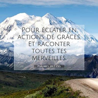 Picture 07 - Psaumes 26:7 LSG - Pour éclater en actions de grâces, Et raconter - Bible Verse Picture