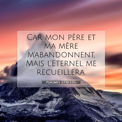 Picture 07 - Psaumes 27:10 LSG - Car mon père et ma mère m'abandonnent, Mais - Bible Verse Picture