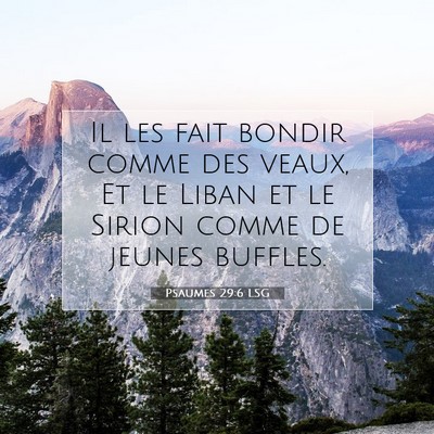 Picture 07 - Psaumes 29:6 LSG - Il les fait bondir comme des veaux, Et le Liban - Bible Verse Picture