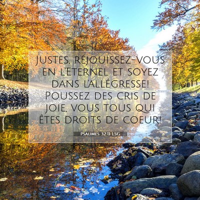 Picture 07 - Psaumes 32:11 LSG - Justes, réjouissez-vous en l'Eternel et soyez - Bible Verse Picture