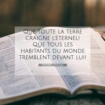 Picture 07 - Psaumes 33:8 LSG - Que toute la terre craigne l'Eternel! Que tous - Bible Verse Picture