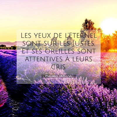 Picture 07 - Psaumes 34:15 LSG - Les yeux de l'Eternel sont sur les justes, Et ses - Bible Verse Picture