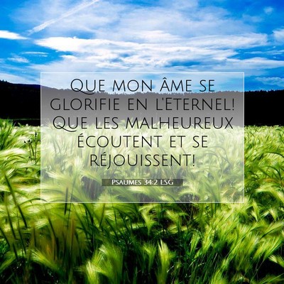 Picture 07 - Psaumes 34:2 LSG - Que mon âme se glorifie en l'Eternel! Que les - Bible Verse Picture