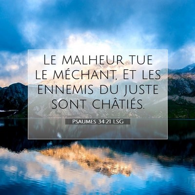 Picture 07 - Psaumes 34:21 LSG - Le malheur tue le méchant, Et les ennemis du - Bible Verse Picture