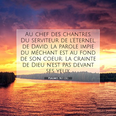 Picture 07 - Psaumes 36:1 LSG - Au chef des chantres. Du serviteur de l'Eternel, - Bible Verse Picture