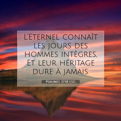 Picture 07 - Psaumes 37:18 LSG - L'Eternel connaît les jours des hommes - Bible Verse Picture