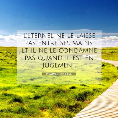 Picture 07 - Psaumes 37:33 LSG - L'Eternel ne le laisse pas entre ses mains, Et il - Bible Verse Picture