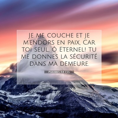 Picture 07 - Psaumes 4:8 LSG - Je me couche et je m'endors en paix, Car toi - Bible Verse Picture