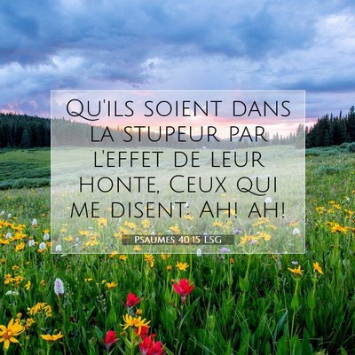 Picture 07 - Psaumes 40:15 LSG - Qu'ils soient dans la stupeur par l'effet de leur - Bible Verse Picture