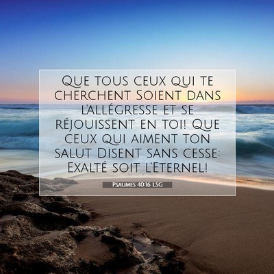 Picture 07 - Psaumes 40:16 LSG - Que tous ceux qui te cherchent Soient dans - Bible Verse Picture