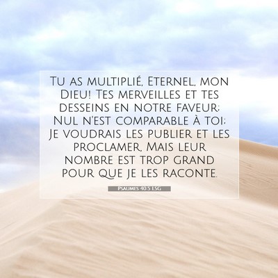 Picture 07 - Psaumes 40:5 LSG - Tu as multiplié, Eternel, mon Dieu! Tes - Bible Verse Picture
