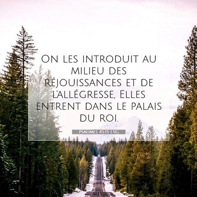 Picture 07 - Psaumes 45:15 LSG - On les introduit au milieu des réjouissances et - Bible Verse Picture