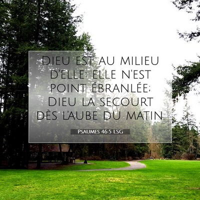 Picture 07 - Psaumes 46:5 LSG - Dieu est au milieu d'elle: elle n'est point - Bible Verse Picture