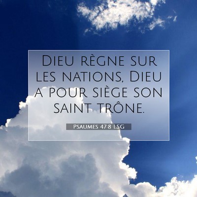 Picture 07 - Psaumes 47:8 LSG - Dieu règne sur les nations, Dieu a pour siège - Bible Verse Picture