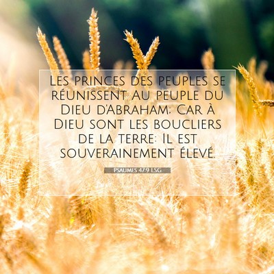 Picture 07 - Psaumes 47:9 LSG - Les princes des peuples se réunissent Au peuple - Bible Verse Picture
